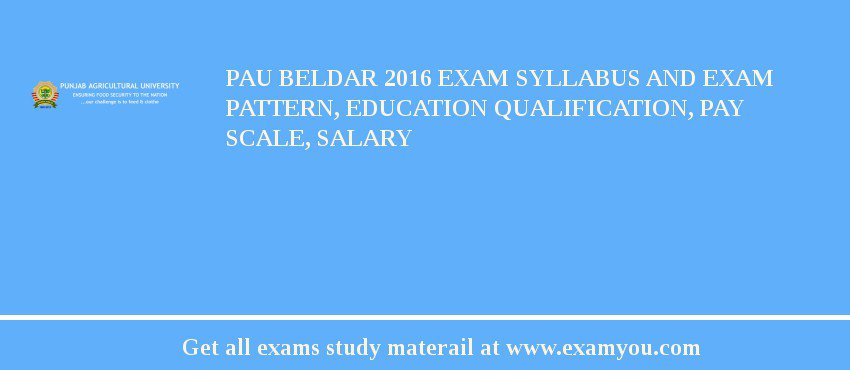PAU Beldar 2018 Exam Syllabus And Exam Pattern, Education Qualification, Pay scale, Salary