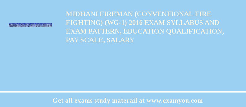 MIDHANI Fireman (Conventional Fire Fighting) (WG-1) 2018 Exam Syllabus And Exam Pattern, Education Qualification, Pay scale, Salary