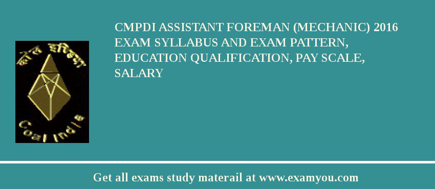 CMPDI Assistant Foreman (Mechanic) 2018 Exam Syllabus And Exam Pattern, Education Qualification, Pay scale, Salary