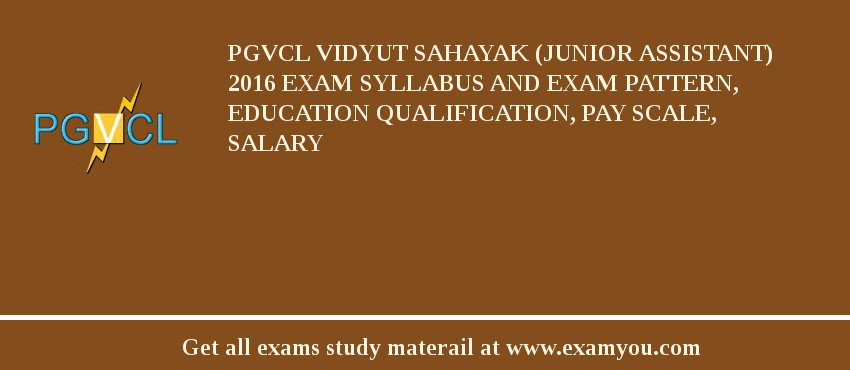 PGVCL Vidyut Sahayak (Junior Assistant) 2018 Exam Syllabus And Exam Pattern, Education Qualification, Pay scale, Salary