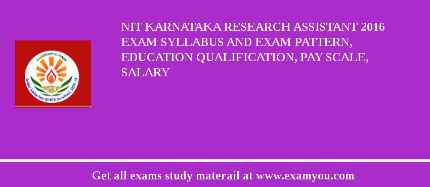 NIT Karnataka Research Assistant 2018 Exam Syllabus And Exam Pattern, Education Qualification, Pay scale, Salary