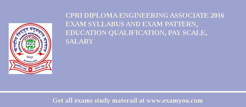 CPRI Diploma Engineering Associate 2018 Exam Syllabus And Exam Pattern, Education Qualification, Pay scale, Salary