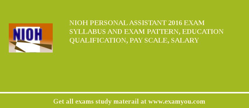 NIOH Personal Assistant 2018 Exam Syllabus And Exam Pattern, Education Qualification, Pay scale, Salary