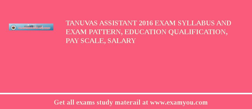 TANUVAS Assistant 2018 Exam Syllabus And Exam Pattern, Education Qualification, Pay scale, Salary