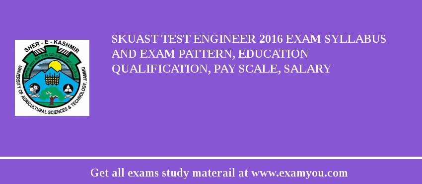 SKUAST Test Engineer 2018 Exam Syllabus And Exam Pattern, Education Qualification, Pay scale, Salary