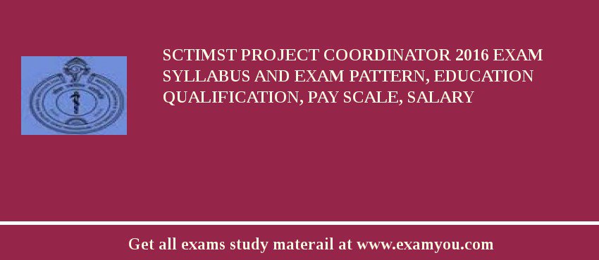 SCTIMST Project Coordinator 2018 Exam Syllabus And Exam Pattern, Education Qualification, Pay scale, Salary