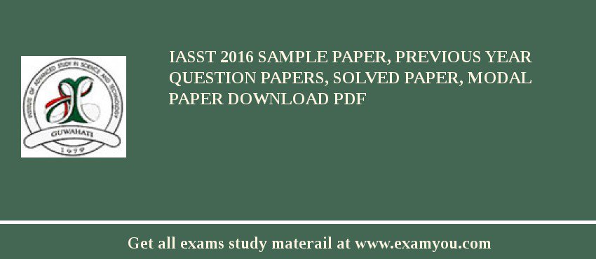 IASST 2018 Sample Paper, Previous Year Question Papers, Solved Paper, Modal Paper Download PDF