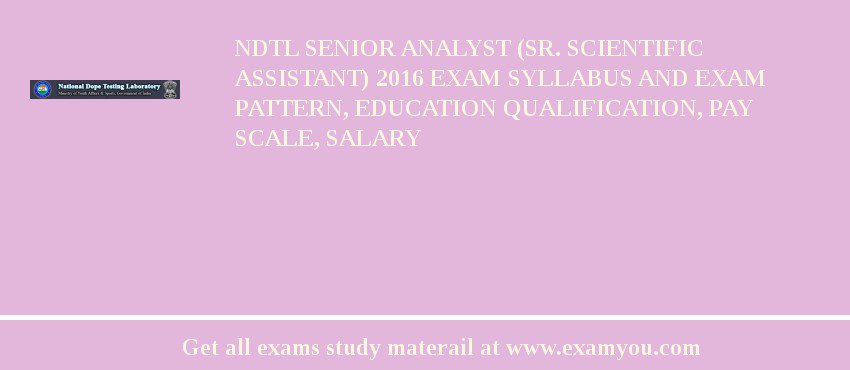 NDTL Senior Analyst (Sr. Scientific Assistant) 2018 Exam Syllabus And Exam Pattern, Education Qualification, Pay scale, Salary