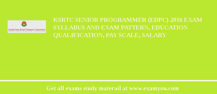 KSRTC Senior Programmer (EDPC) 2018 Exam Syllabus And Exam Pattern, Education Qualification, Pay scale, Salary