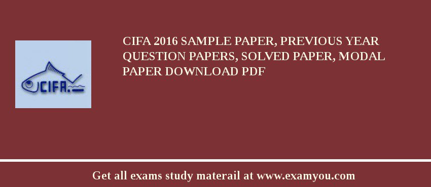 CIFA 2018 Sample Paper, Previous Year Question Papers, Solved Paper, Modal Paper Download PDF