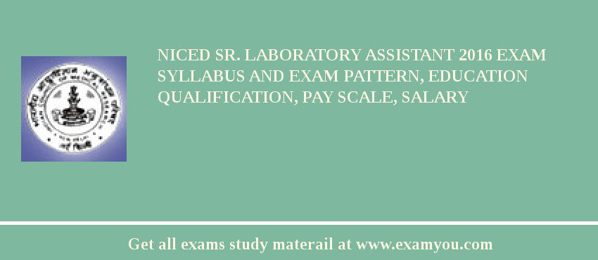 NICED Sr. Laboratory Assistant 2018 Exam Syllabus And Exam Pattern, Education Qualification, Pay scale, Salary