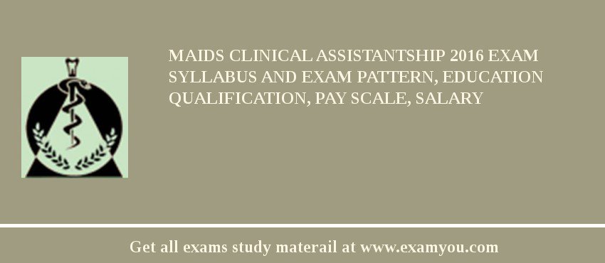 MAIDS Clinical Assistantship 2018 Exam Syllabus And Exam Pattern, Education Qualification, Pay scale, Salary