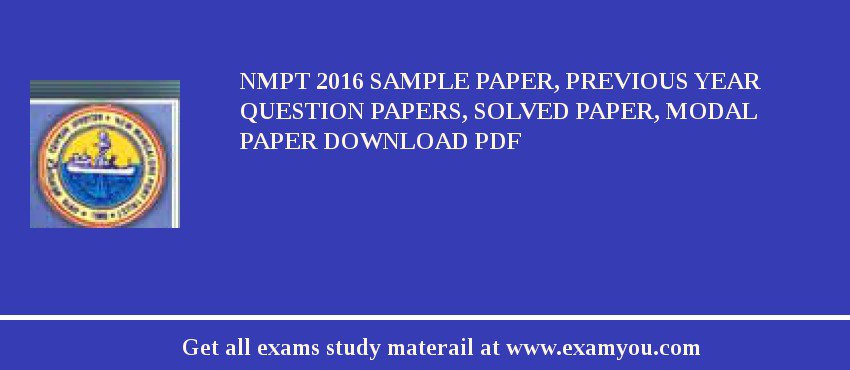 NMPT 2018 Sample Paper, Previous Year Question Papers, Solved Paper, Modal Paper Download PDF