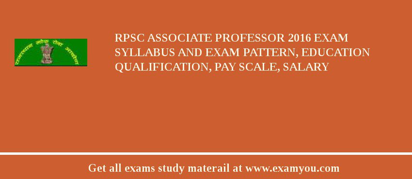 RPSC Associate Professor 2018 Exam Syllabus And Exam Pattern, Education Qualification, Pay scale, Salary