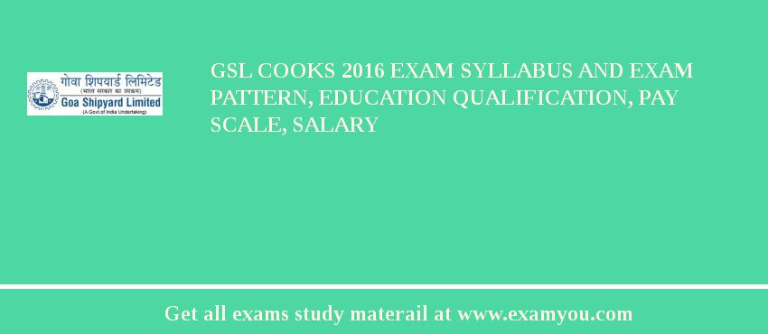 GSL Cooks 2018 Exam Syllabus And Exam Pattern, Education Qualification, Pay scale, Salary