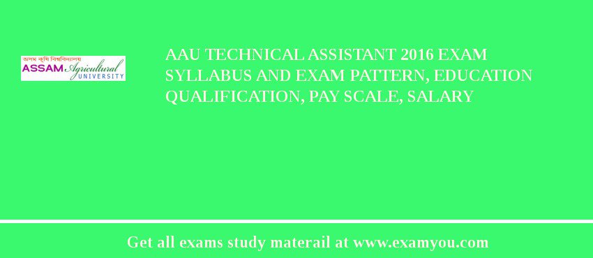 AAU Technical Assistant 2018 Exam Syllabus And Exam Pattern, Education Qualification, Pay scale, Salary