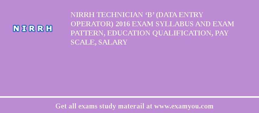 NIRRH Technician ‘B’ (Data Entry Operator) 2018 Exam Syllabus And Exam Pattern, Education Qualification, Pay scale, Salary