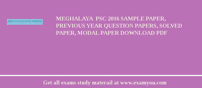 Meghalaya  PSC 2018 Sample Paper, Previous Year Question Papers, Solved Paper, Modal Paper Download PDF