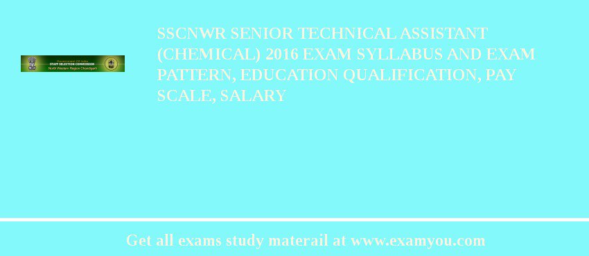 SSCNWR Senior Technical Assistant (Chemical) 2018 Exam Syllabus And Exam Pattern, Education Qualification, Pay scale, Salary