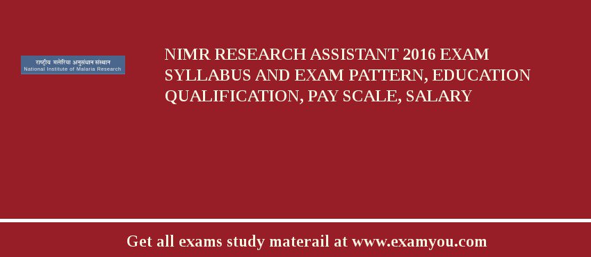 NIMR Research Assistant 2018 Exam Syllabus And Exam Pattern, Education Qualification, Pay scale, Salary