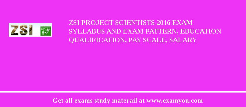 ZSI Project Scientists 2018 Exam Syllabus And Exam Pattern, Education Qualification, Pay scale, Salary