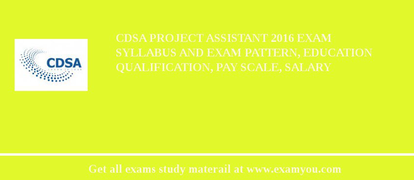 CDSA Project Assistant 2018 Exam Syllabus And Exam Pattern, Education Qualification, Pay scale, Salary