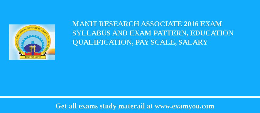 MANIT Research Associate 2018 Exam Syllabus And Exam Pattern, Education Qualification, Pay scale, Salary