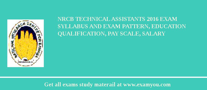 NRCB Technical Assistants 2018 Exam Syllabus And Exam Pattern, Education Qualification, Pay scale, Salary