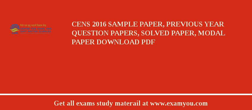 CeNS 2018 Sample Paper, Previous Year Question Papers, Solved Paper, Modal Paper Download PDF