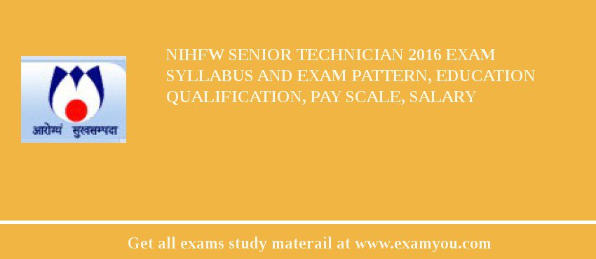 NIHFW Senior Technician 2018 Exam Syllabus And Exam Pattern, Education Qualification, Pay scale, Salary