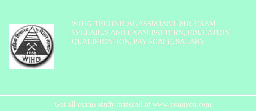 WIHG Technical Assistant 2018 Exam Syllabus And Exam Pattern, Education Qualification, Pay scale, Salary