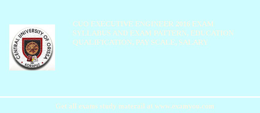 CUO Executive Engineer 2018 Exam Syllabus And Exam Pattern, Education Qualification, Pay scale, Salary