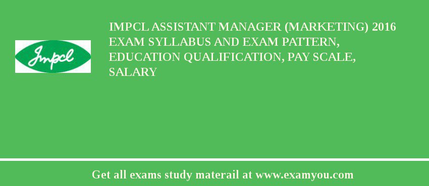 IMPCL Assistant Manager (Marketing) 2018 Exam Syllabus And Exam Pattern, Education Qualification, Pay scale, Salary