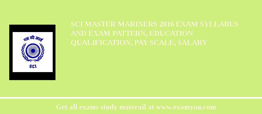 SCI Master Mariners 2018 Exam Syllabus And Exam Pattern, Education Qualification, Pay scale, Salary