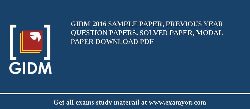GIDM 2018 Sample Paper, Previous Year Question Papers, Solved Paper, Modal Paper Download PDF
