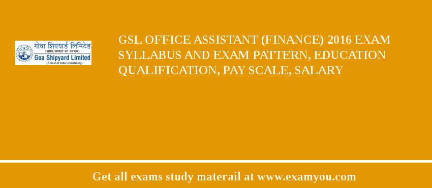 GSL Office Assistant (Finance) 2018 Exam Syllabus And Exam Pattern, Education Qualification, Pay scale, Salary