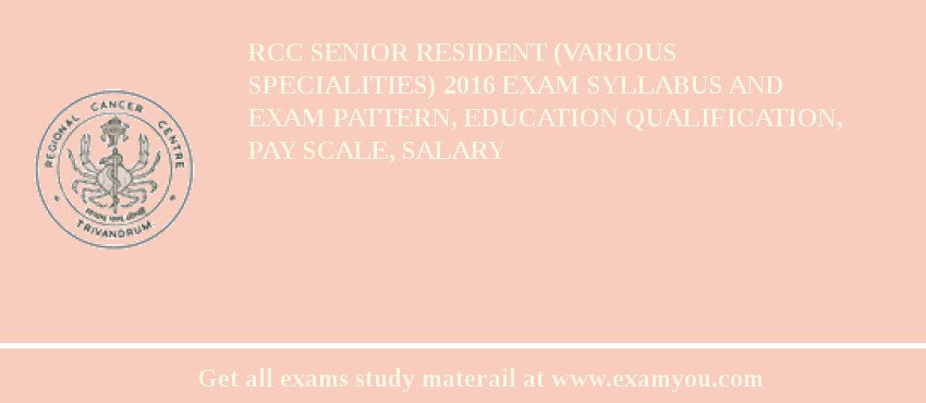 RCC Senior Resident (Various Specialities) 2018 Exam Syllabus And Exam Pattern, Education Qualification, Pay scale, Salary