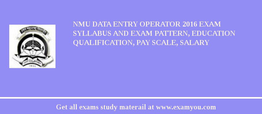 NMU Data Entry Operator 2018 Exam Syllabus And Exam Pattern, Education Qualification, Pay scale, Salary