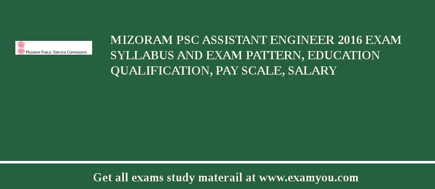 Mizoram PSC Assistant Engineer 2018 Exam Syllabus And Exam Pattern, Education Qualification, Pay scale, Salary