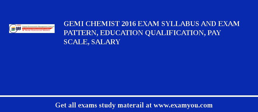 GEMI Chemist 2018 Exam Syllabus And Exam Pattern, Education Qualification, Pay scale, Salary