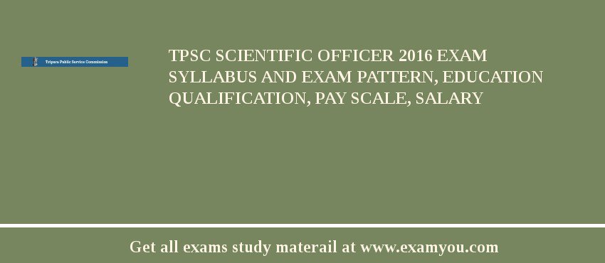 TPSC Scientific Officer 2018 Exam Syllabus And Exam Pattern, Education Qualification, Pay scale, Salary