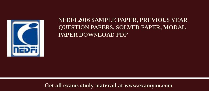 NEDFI 2018 Sample Paper, Previous Year Question Papers, Solved Paper, Modal Paper Download PDF