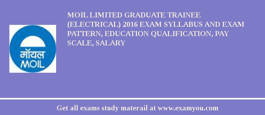 MOIL limited Graduate Trainee (Electrical) 2018 Exam Syllabus And Exam Pattern, Education Qualification, Pay scale, Salary