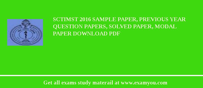 SCTIMST 2018 Sample Paper, Previous Year Question Papers, Solved Paper, Modal Paper Download PDF