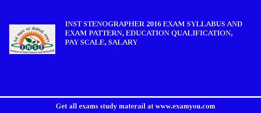 INST Stenographer 2018 Exam Syllabus And Exam Pattern, Education Qualification, Pay scale, Salary