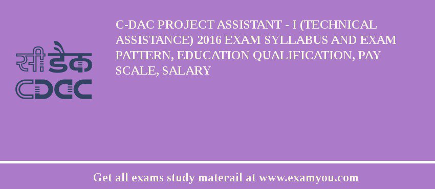 C-DAC Project Assistant - I (Technical Assistance) 2018 Exam Syllabus And Exam Pattern, Education Qualification, Pay scale, Salary