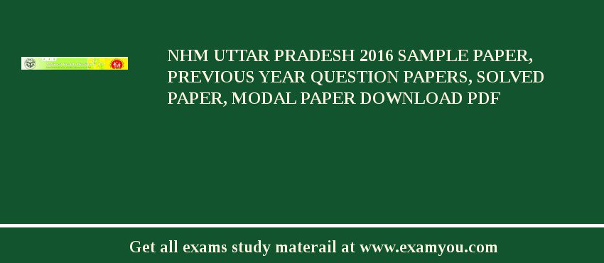 NHM Uttar Pradesh 2018 Sample Paper, Previous Year Question Papers, Solved Paper, Modal Paper Download PDF