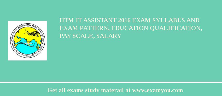 IITM IT Assistant 2018 Exam Syllabus And Exam Pattern, Education Qualification, Pay scale, Salary