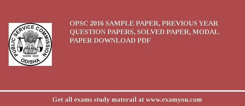 OPSC (Odisha Public Service Commission) 2018 Sample Paper, Previous Year Question Papers, Solved Paper, Modal Paper Download PDF