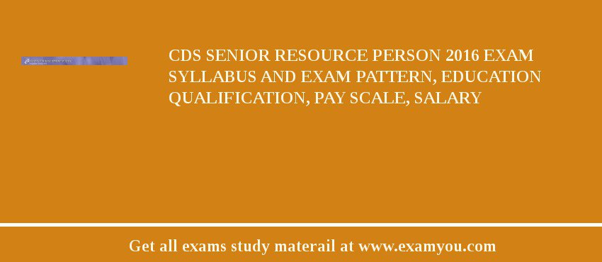 CDS Senior Resource Person 2018 Exam Syllabus And Exam Pattern, Education Qualification, Pay scale, Salary